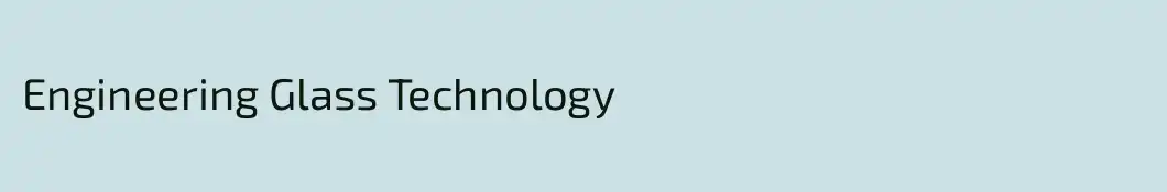 Engineering Glass Technology